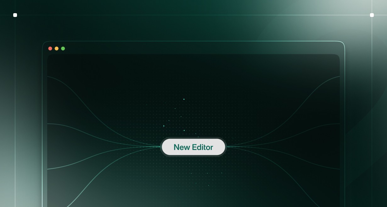 We rebuilt the editor.
